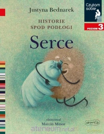 Czytam sobie. Historie spod podłogi. Serce - Justyna Bednarek [KSIĄŻKA]
