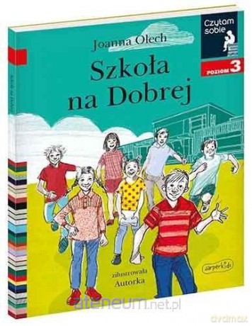 Czytam sobie. Szkoła na Dobrej. Poziom 3 - Joanna Olech [KSIĄŻKA]