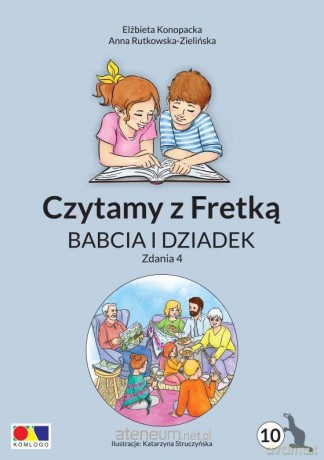 Czytamy z Fretką cz.10 Babcia i dziadek. Zdania 4 - Elżbieta Konopacka, Anna Rutkowska-Zielińska, Katarzyna Struczyńska [KSIĄŻKA]