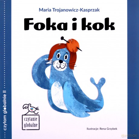 Czytanie globalne. Foka i kok - Maria Trojanowicz-Kasprzak [KSIĄŻKA]