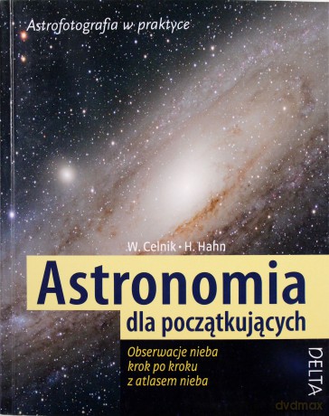 Astronomia Dla Początkujących Astrofotografia W Praktyce - Werner E. Celnik, Hermann-Michael Hahn [KSIĄŻKA]