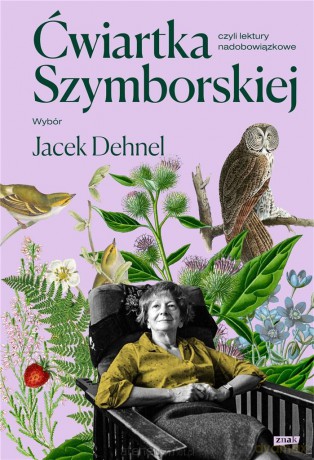 Ćwiartka Szymborskiej czyli lektury nadobowiązkowe - Wisława Szymborska, Jacek Dehnel [KSIĄŻKA]