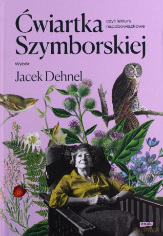 Ćwiartka Szymborskiej czyli lektury nadobowiązkowe - Wisława Szymborska, Jacek Dehnel [KSIĄŻKA]