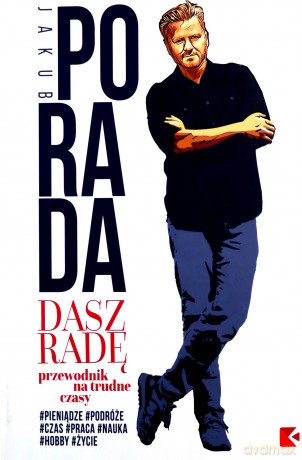 Dasz radę. Przewodnik na trudne czasy - Jakub Porada [KSIĄŻKA]
