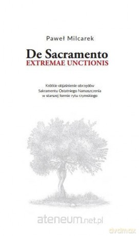 De Sacramento extremae unctionis - Paweł Milcarek [KSIĄŻKA]