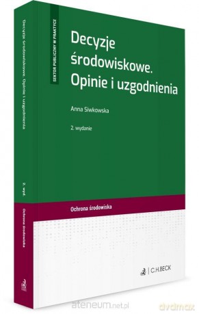 Decyzje środowiskowe. Opinie i uzgodnienia - Anna Siwkowska [KSIĄŻKA]
