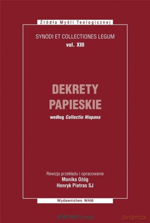 Dekrety papieskie. Synodi et collectiones legum - Henryk Pietras SJ, Monika Ożóg [KSIĄŻKA]