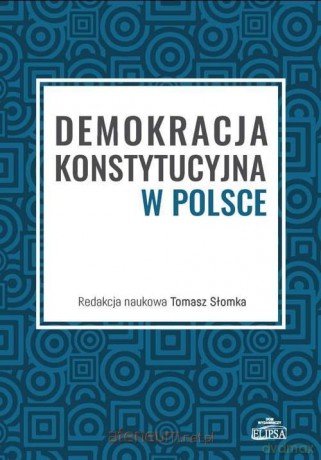 Demokracja konstytucyjna w Polsce - Tomasz Słomka [KSIĄŻKA]