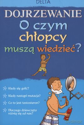 Dojrzewanie O Czym Chłopcy Musza Wiedzieć [KSIĄŻKA]