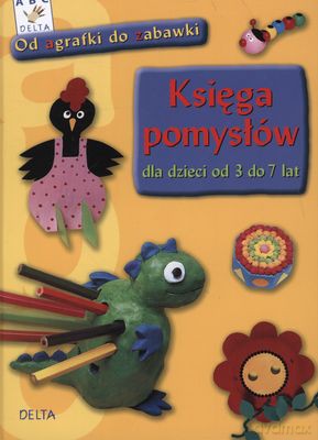 Księga Pomysłów Dla Dzieci Od 3 Do 7 Lat (twarda) [KSIĄŻKA]
