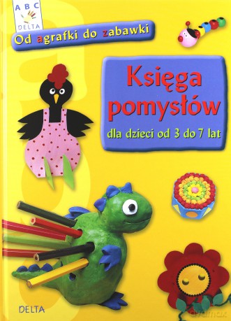 Księga Pomysłów Dla Dzieci Od 3 Do 7 Lat (twarda) [KSIĄŻKA]