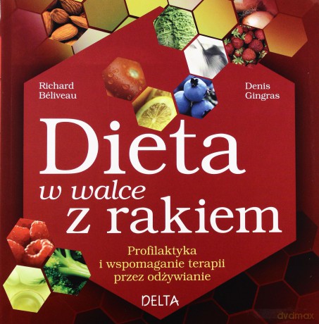Dieta W Walce Z Rakiem - Richard Beliveau, Denis Gingras [KSIĄŻKA]