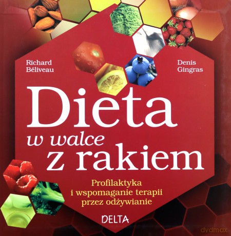 Dieta W Walce Z Rakiem - Richard Beliveau, Denis Gingras [KSIĄŻKA]