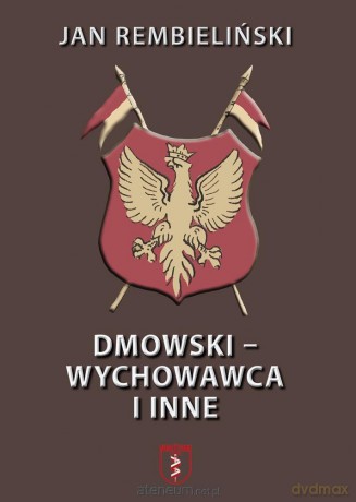Dmowski-Wychowawca i inne - Jan Rembieliński [KSIĄŻKA]