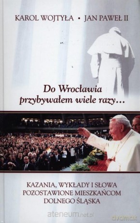 Do Wrocławia przybywałem wiele razy [KSIĄŻKA]