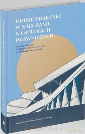 Dobre praktyki w nauczaniu na studiach prawniczych - Małgorzata Balwicka-Szczyrba, Joanna Kruczlak-Jankowska [KSIĄŻKA]