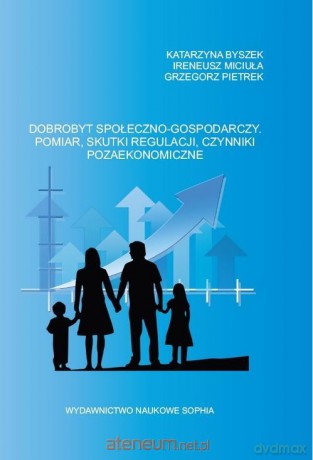 Dobrobyt społeczno-gospodarczy - Katarzyna Byszek, Ireneusz Miciuła, Grzegorz Pietrek [KSIĄŻKA]