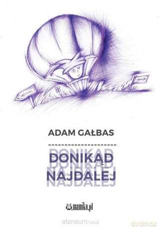 Donikąd najdalej - Adam Gałbas [KSIĄŻKA]