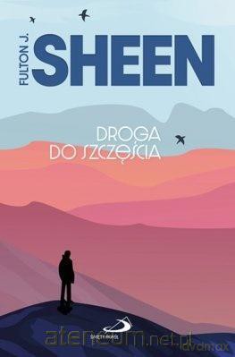 Droga do szczęścia - Abp Fulton J. Sheen [KSIĄŻKA]