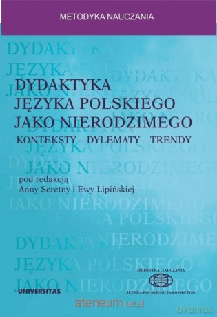 Dydaktyka języka polskiego jako nierodzimego - Ewa Lipińska, Anna Seretny [KSIĄŻKA]