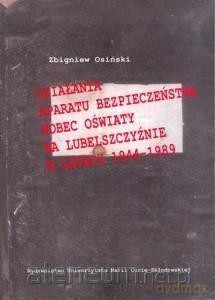 Działania aparatu bezpieczeństwa wobec oświaty - Zbigniew Osiński [KSIĄŻKA]