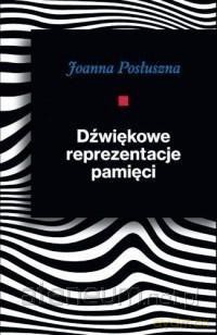 Dźwiękowe reprezentacje pamięci - Joanna Posłuszna [KSIĄŻKA]