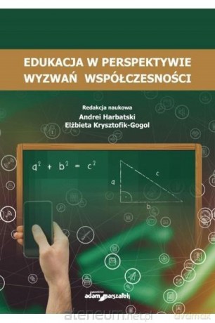 Edukacja w perspektywie wyzwań współczesności - Andrei Harbatski, Elżbieta Krysztofik-Gogol [KSIĄŻKA]