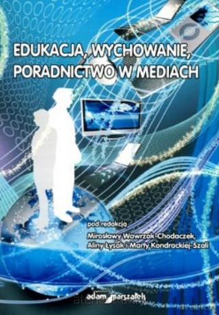 Edukacja, wychowanie, poradnictwo w mediach - Marta Kondracka-Szala [KSIĄŻKA]