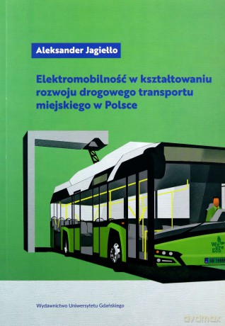 Elektromobilność w kształtowaniu rozwoju drogowego - Aleksander Jagiełło [KSIĄŻKA]