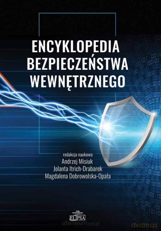 Encyklopedia bezpieczeństwa wewnętrznego - Andrzej Misiuk, Jolanta Itrich-Drabarek, Magdalena Dobrowolska-Opała [KSIĄŻKA]