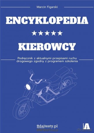 Encyklopedia kierowcy kat. A podręcznik z przepisami - Marcin Figarski [KSIĄŻKA]