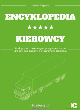Encyklopedia kierowcy kat. C Podręcznik - Marcin Figarski [KSIĄŻKA]
