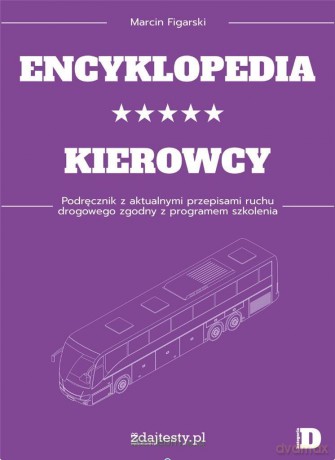 Encyklopedia kierowcy kat. D Podręcznik - Marcin Figarski [KSIĄŻKA]