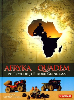 Afryka Quadem Po Przygodę I Rekord Guinnessa (twarda) - Anna Górska-Hogan [KSIĄŻKA]