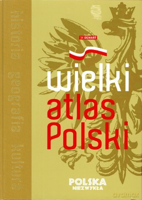 Wielki Atlas Polski Polska Niezwykła (twarda) - Opracowaniie Zbiorowe [KSIĄŻKA]