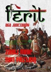 Ferit. Aga Janczarów cz. 2 Zabij mnie nim przyjdą - Sławomir Łuczak [KSIĄŻKA]