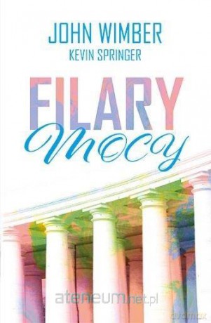 Filary mocy - John Wimber, Kevin Springer [KSIĄŻKA]