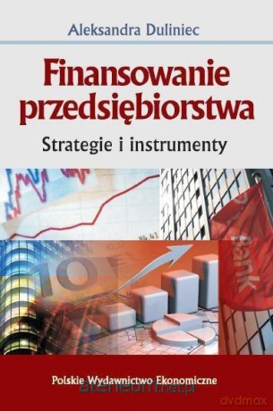 Finansowanie przedsiębiorstwa - Aleksandra Duliniec [KSIĄŻKA]