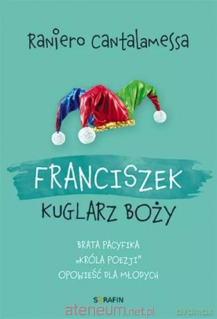 Franciszek. Kuglarz Boży - Raniero Cantalamessa [KSIĄŻKA]