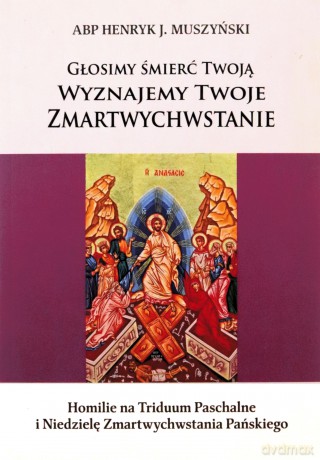 Głosimy śmierć Twoją - abp Henryk Muszyński [KSIĄŻKA]