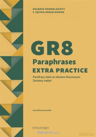 GR8 Paraphrases Extra Practice. Zestawy zadań - Aneta Wilemska-Rudnik [KSIĄŻKA]