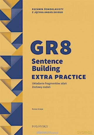 GR8 Sentence Building Extra Practice. Zestaw zadań - Roman Ociepa [KSIĄŻKA]