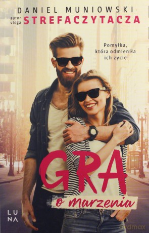 Gra o marzenia - Daniel Muniowski, Ewa Charitonow, Maciej Szymanowicz [KSIĄŻKA]