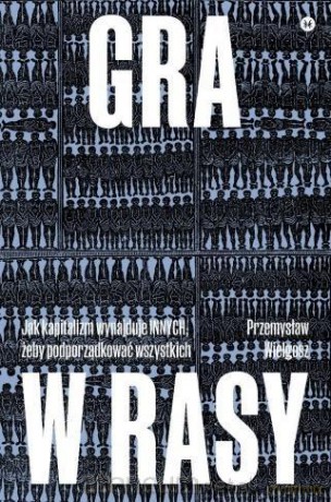 Gra w rasy - Przemysław Wielgosz [KSIĄŻKA]