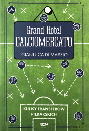 Grand Hotel Calciomercato - Gianluca Di Marzio [KSIĄŻKA]