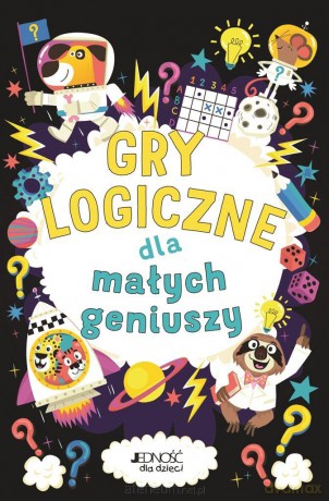 Gry logiczne dla małych geniuszy - Gareth Moore, Chris Dickason, Magdalena Miksa [KSIĄŻKA]
