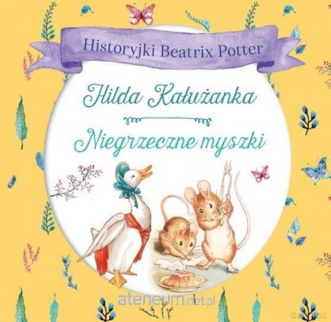 Hilda Kałużanka, Niegrzeczne myszki - Beatrix Potter [KSIĄŻKA]