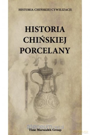 Historia chińskiej porcelany - Bartosz Płotka [KSIĄŻKA]