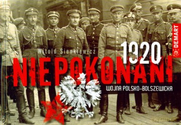 Niepokonani 1920 Wojna Polsko-Bolszewicka (twarda) - Witold Sienkieiwcz [KSIĄŻKA]