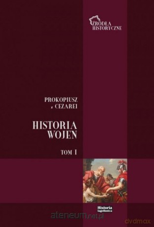 Historia Wojen (Tom 1) - Prokopiusz z Cezarei, Dariusz Brodka [KSIĄŻKA]